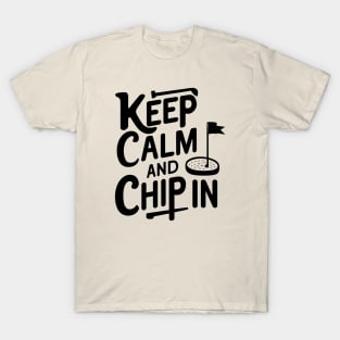 Keep Calm and Chip In Golfer T-Shirt